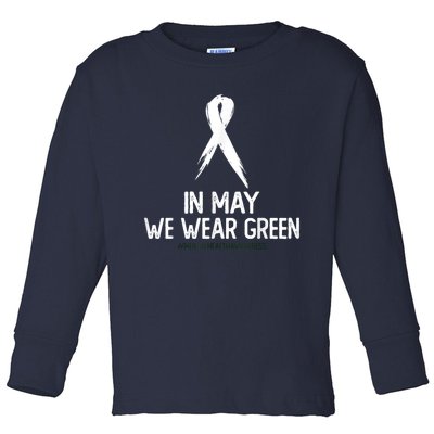 Mental Health Awareness Month In May We Wear Green Toddler Long Sleeve Shirt