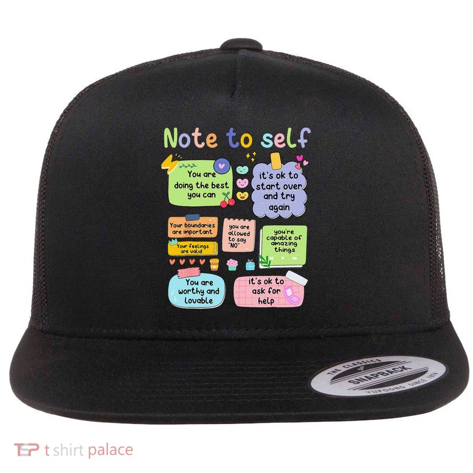 Mental Health Awareness Note To Self Positive Matters Flatbill Hat