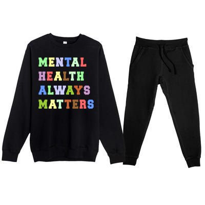 Mental Health Always Matters Therapy Emotional Awareness Funny Gift Premium Crewneck Sweatsuit Set