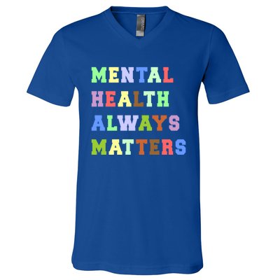 Mental Health Always Matters Therapy Emotional Awareness Funny Gift V-Neck T-Shirt