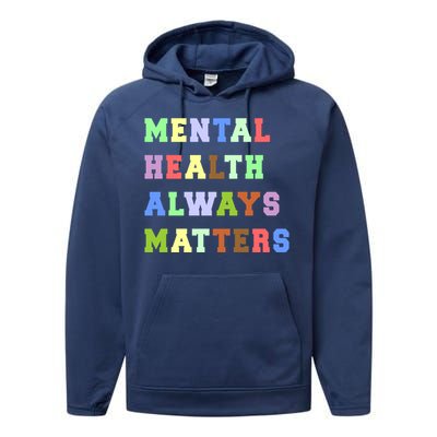 Mental Health Always Matters Therapy Emotional Awareness Funny Gift Performance Fleece Hoodie