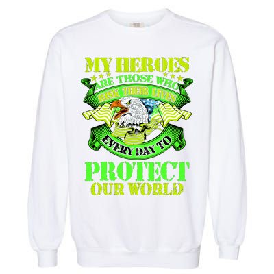 My Heroes Are Those Who Veteran Garment-Dyed Sweatshirt