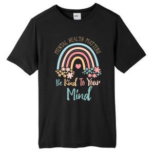 Mental Health Awareness Month Be Kind To Your Mind Positive Gift Tall Fusion ChromaSoft Performance T-Shirt