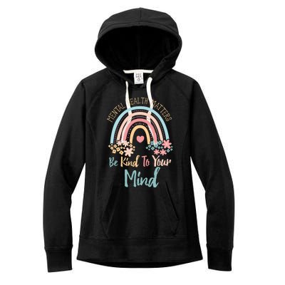 Mental Health Awareness Month Be Kind To Your Mind Positive Gift Women's Fleece Hoodie