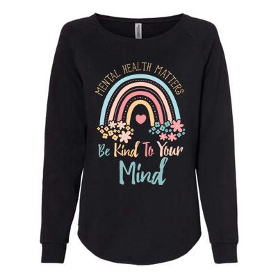 Mental Health Awareness Month Be Kind To Your Mind Positive Gift Womens California Wash Sweatshirt