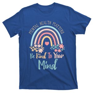 Mental Health Awareness Month Be Kind To Your Mind Positive Gift T-Shirt