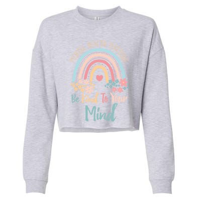 Mental Health Awareness Month Be Kind To Your Mind Positive Gift Cropped Pullover Crew