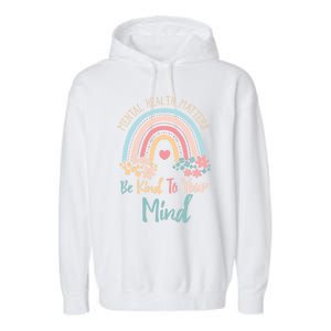 Mental Health Awareness Month Be Kind To Your Mind Positive Gift Garment-Dyed Fleece Hoodie