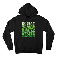 Mental Health Awareness In May We Wear Green Mental Health Hoodie