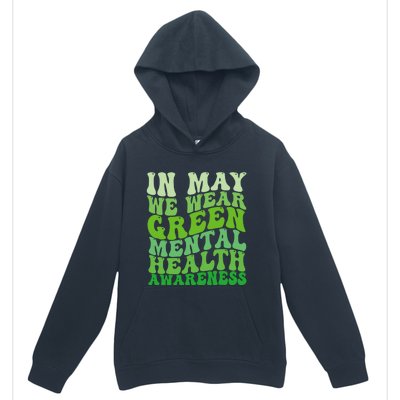 Mental Health Awareness In May We Wear Green Mental Health Urban Pullover Hoodie