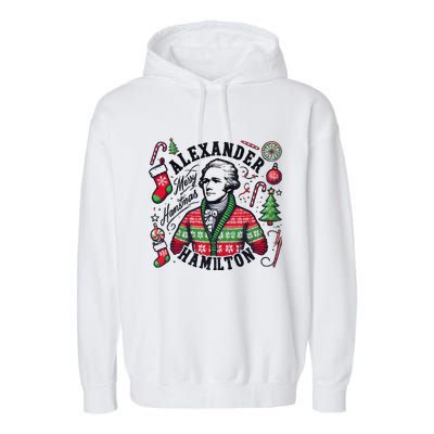 Merry Hamistmas Alexander Hamilton Ugly Christmas Sweater Merry Xmas Funny Garment-Dyed Fleece Hoodie
