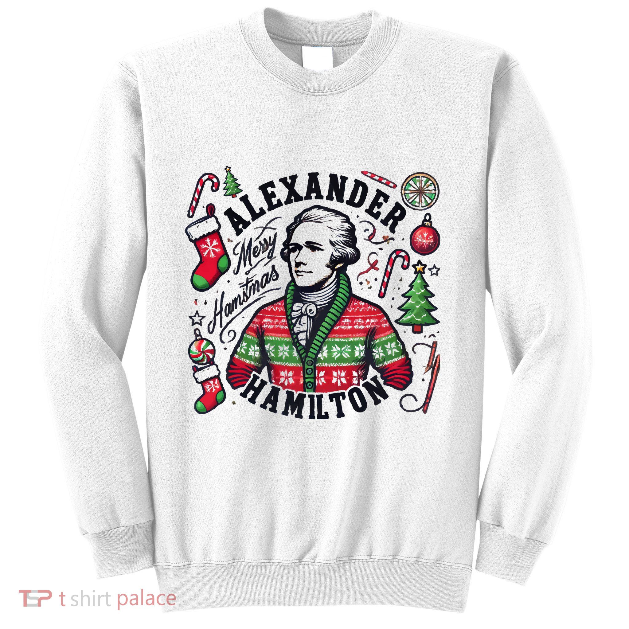 Merry Hamistmas Alexander Hamilton Ugly Christmas Sweater Merry Xmas Funny Sweatshirt