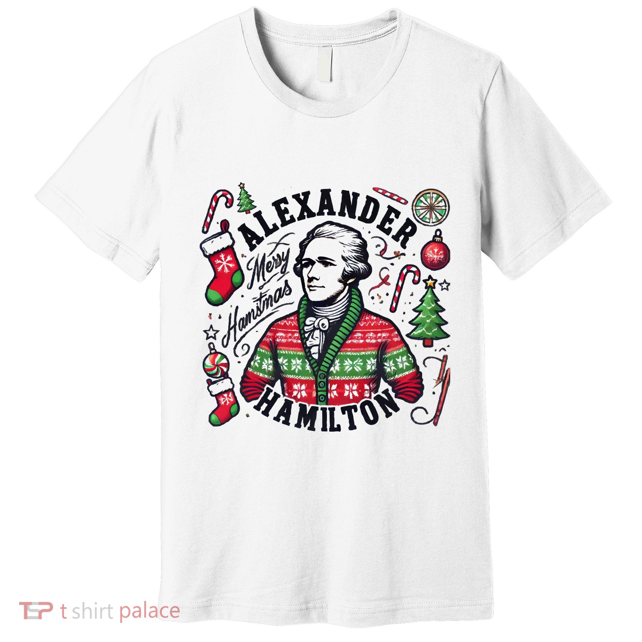 Merry Hamistmas Alexander Hamilton Ugly Christmas Sweater Merry Xmas Funny Premium T-Shirt
