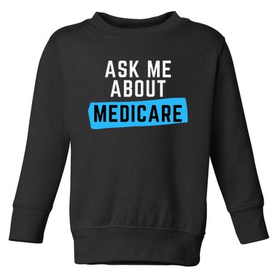 Medicare Health Ask Me About Medicare Toddler Sweatshirt