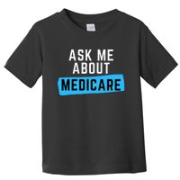 Medicare Health Ask Me About Medicare Toddler T-Shirt