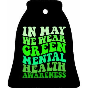 Mental Health Awareness In May We Wear Green Mental Health Ceramic Bell Ornament