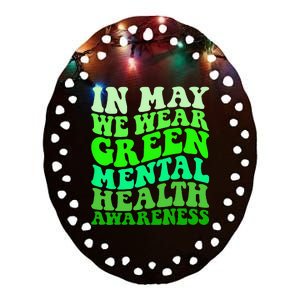 Mental Health Awareness In May We Wear Green Mental Health Ceramic Oval Ornament