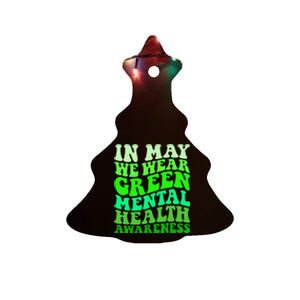 Mental Health Awareness In May We Wear Green Mental Health Ceramic Tree Ornament