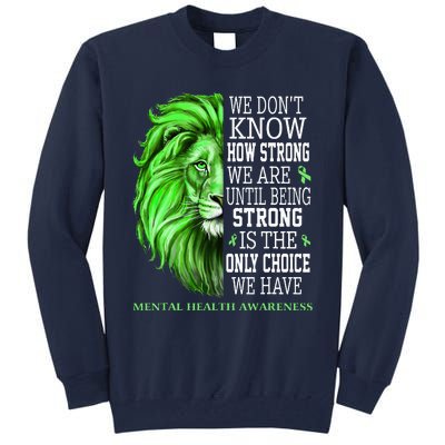 Mental Health Awareness We Wear Green Mh Ribbon Lion Tall Sweatshirt