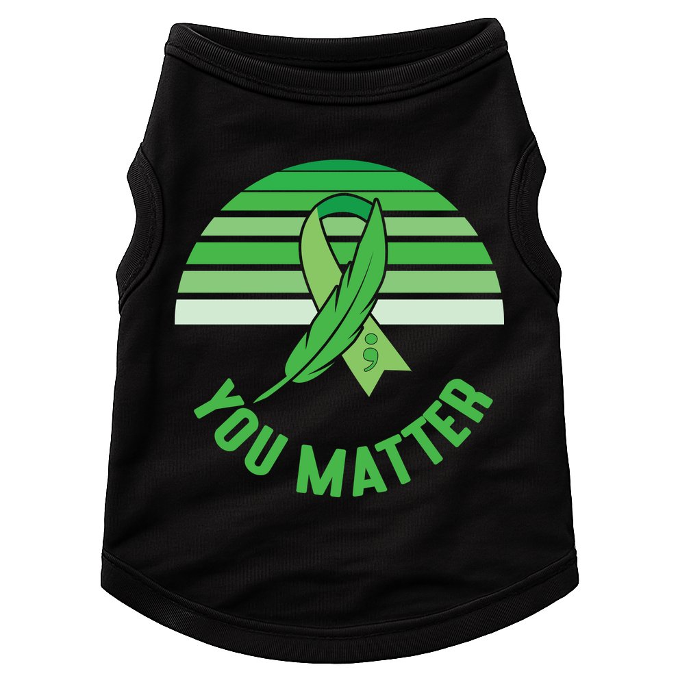Mental Health Awareness You Matter Awareness Mental Health Doggie Tank