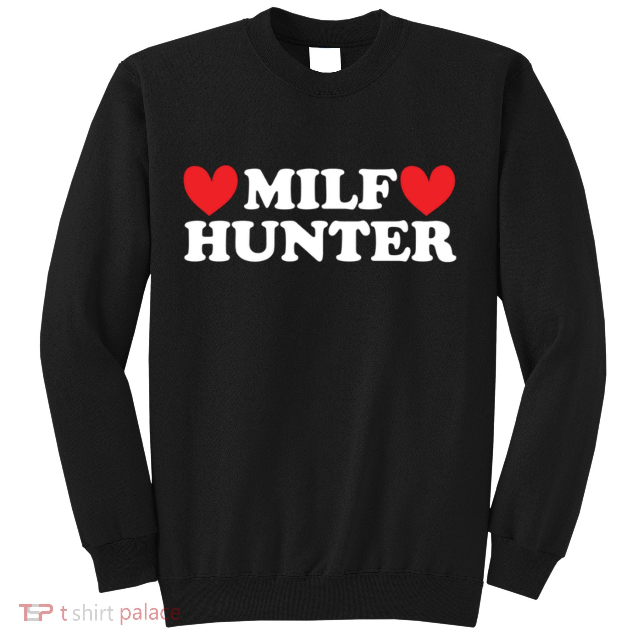 Milf Hunter A Funny Milf Lover Sweatshirt
