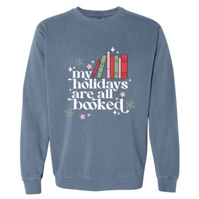 My Holidays Are All Booked Cute Christmas Book Lover Cool Gift Garment-Dyed Sweatshirt