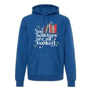 My Holidays Are All Booked Cute Christmas Book Lover Cool Gift Premium Hoodie