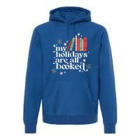 My Holidays Are All Booked Cute Christmas Book Lover Cool Gift Premium Hoodie