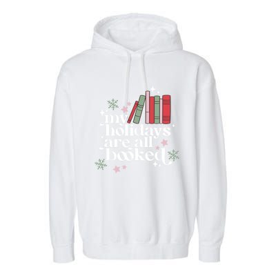 My Holidays Are All Booked Cute Christmas Book Lover Cool Gift Garment-Dyed Fleece Hoodie