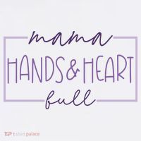 Mama Hand And Heart Full Gift For Mother's Day T-Shirt