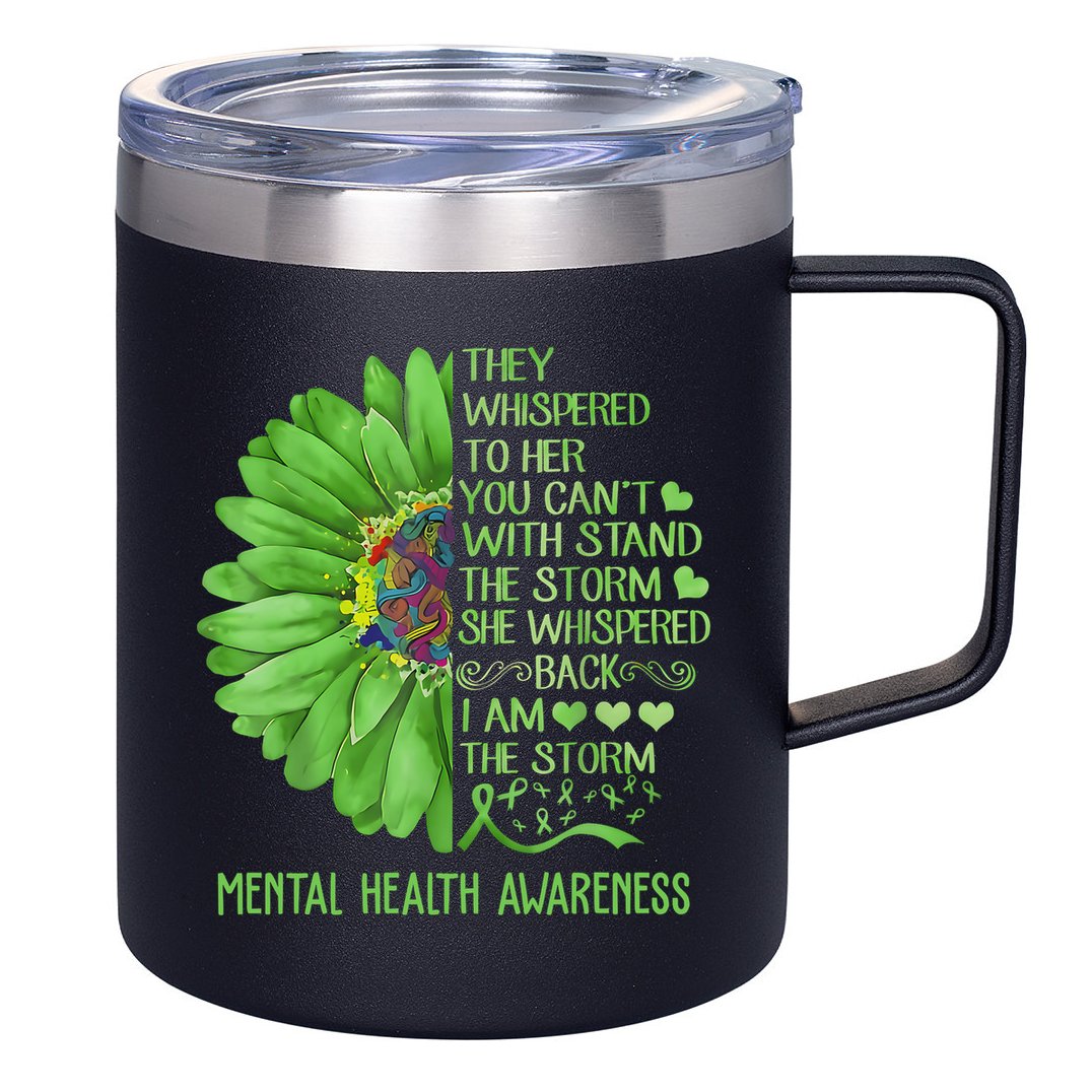 Mental Health Awareness Matters Sunflower I Am The Storm 12oz Stainless Steel Coffee Mug