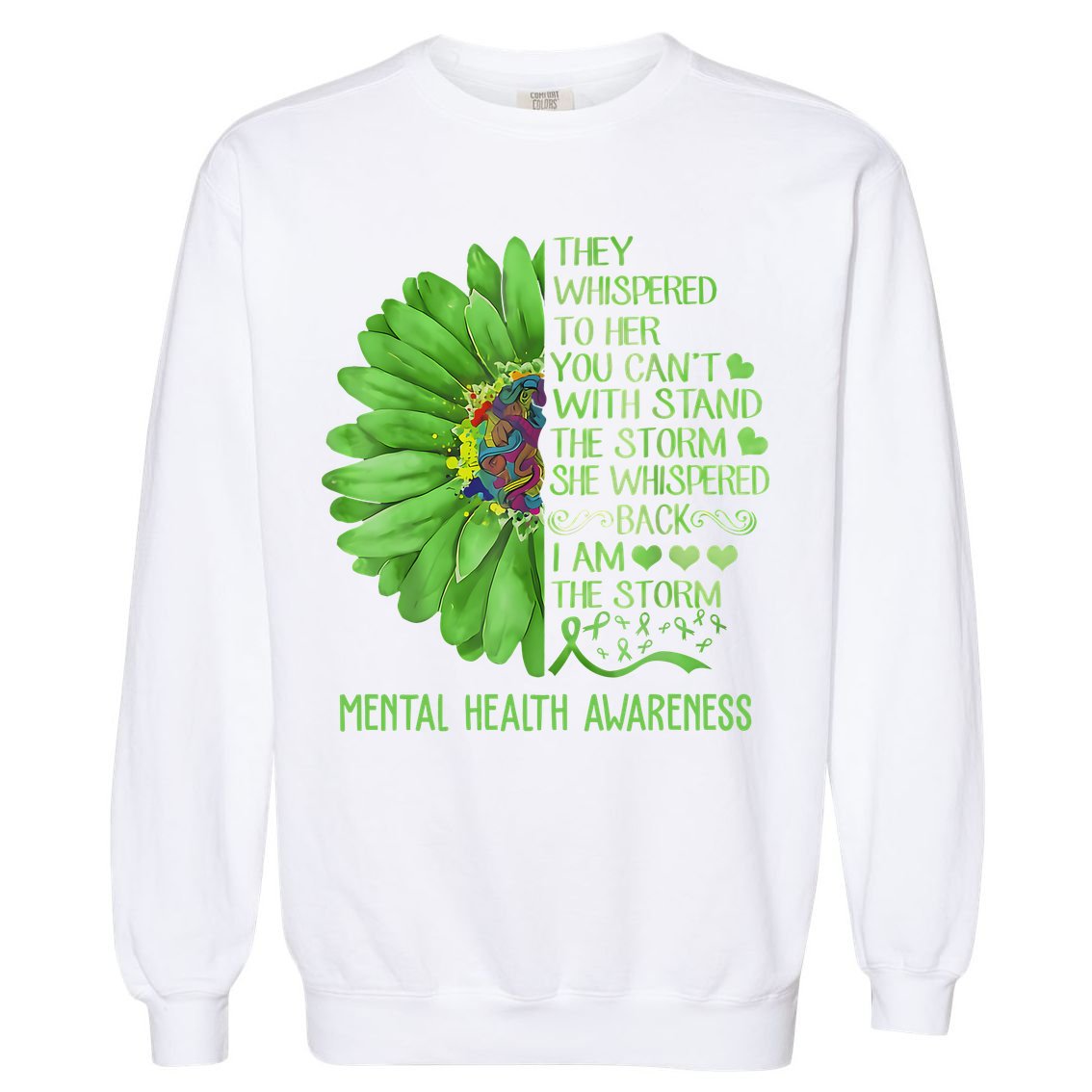 Mental Health Awareness Matters Sunflower I Am The Storm Garment-Dyed Sweatshirt