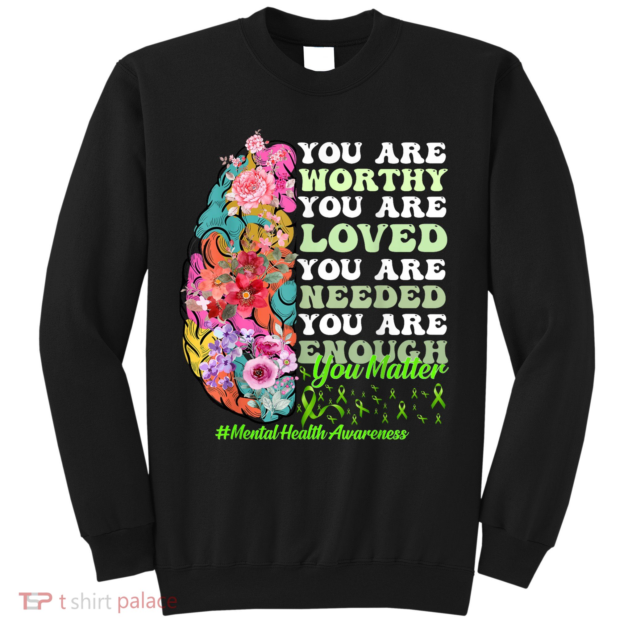 Mental Health Awareness , Positive, Motivational Quote Sweatshirt
