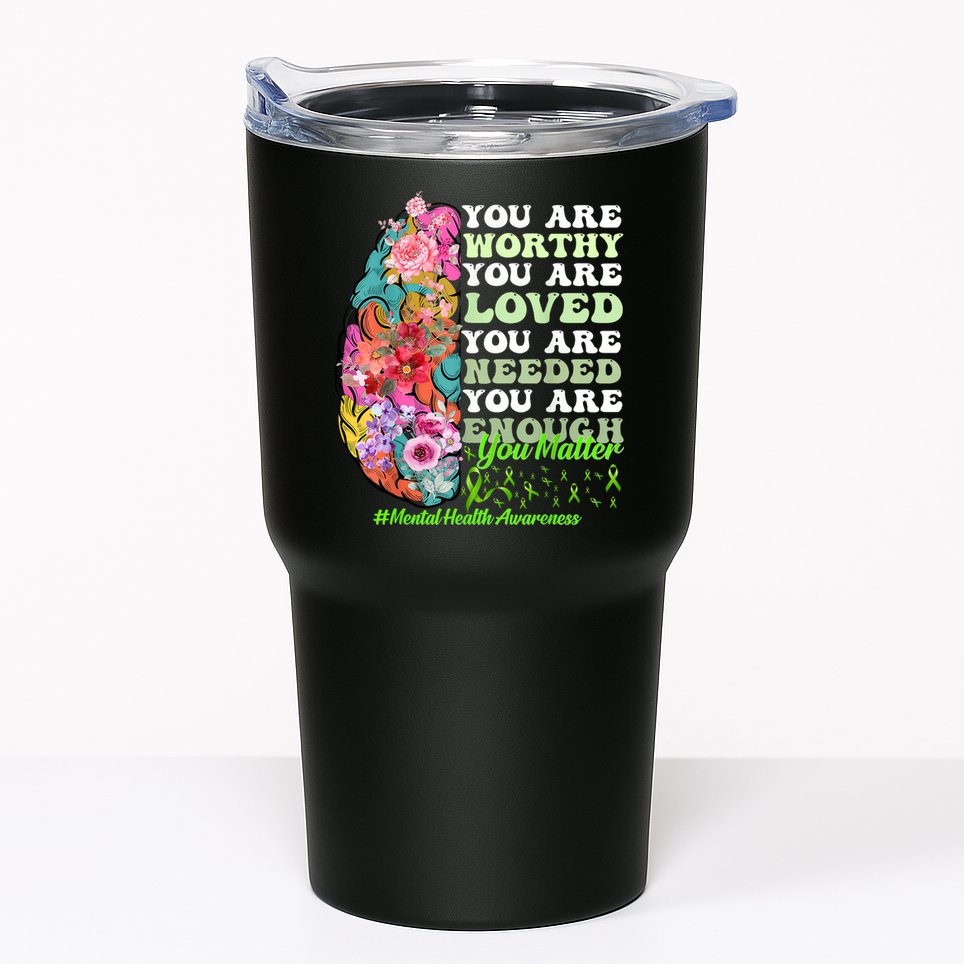 Mental Health Awareness , Positive, Motivational Quote Tumbler