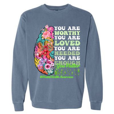 Mental Health Awareness , Positive, Motivational Quote Garment-Dyed Sweatshirt
