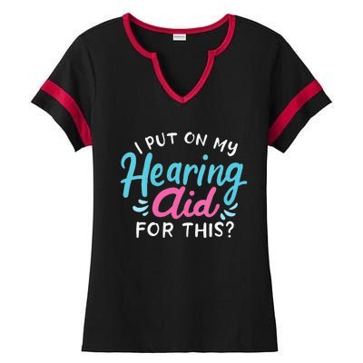 My Hearing Aid Deaf Pride Humor Funny Hard Of Hearing Deaf Ladies Halftime Notch Neck Tee