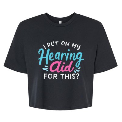 My Hearing Aid Deaf Pride Humor Funny Hard Of Hearing Deaf Bella+Canvas Jersey Crop Tee