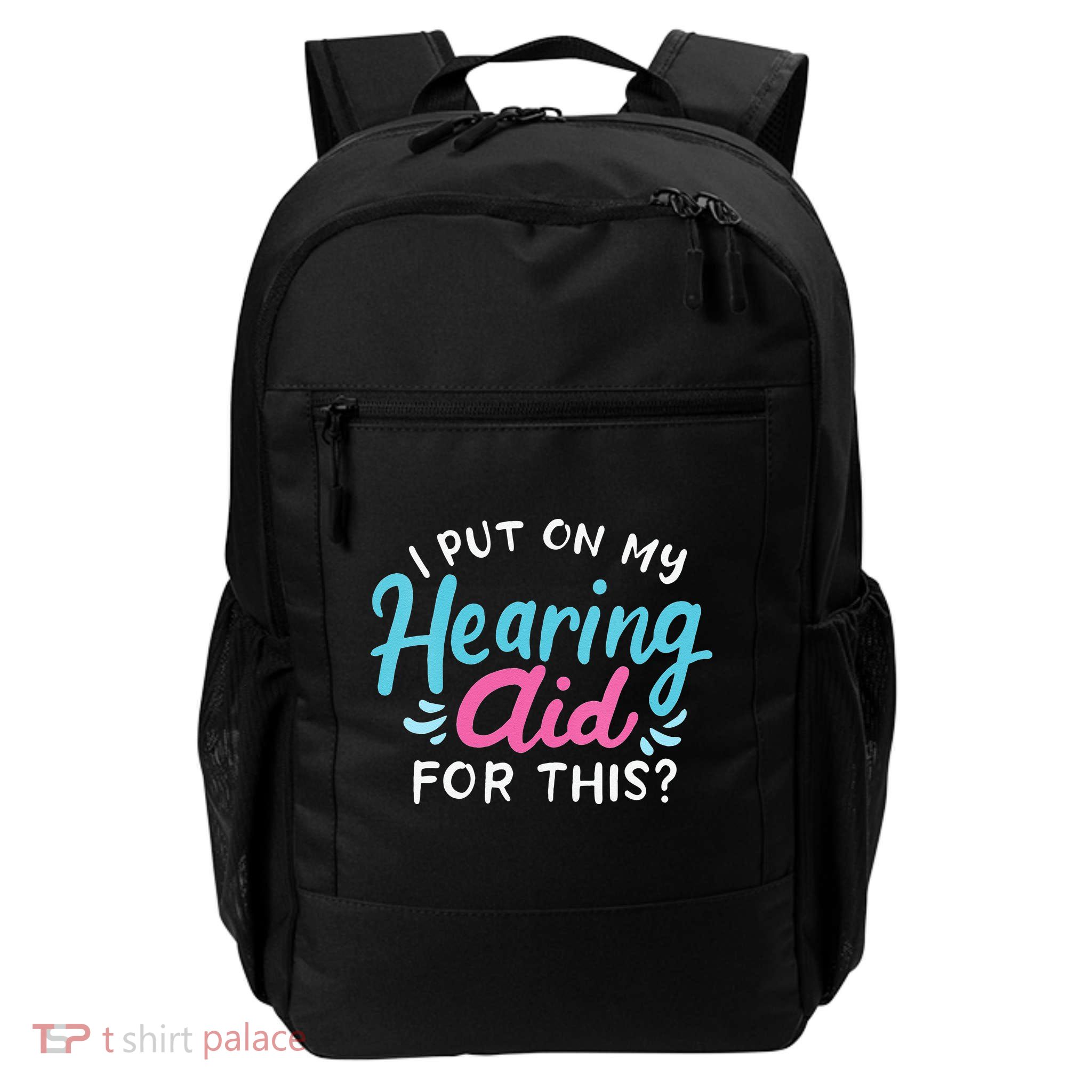 My Hearing Aid Deaf Pride Humor Funny Hard Of Hearing Deaf Daily Commute Backpack