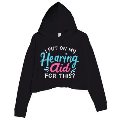 My Hearing Aid Deaf Pride Humor Funny Hard Of Hearing Deaf Crop Fleece Hoodie