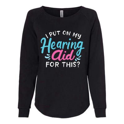 My Hearing Aid Deaf Pride Humor Funny Hard Of Hearing Deaf Womens California Wash Sweatshirt