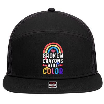 Mental Health Awareness Gift Broken Crayons Still Color Gift 7 Panel Mesh Trucker Snapback Hat