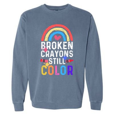 Mental Health Awareness Gift Broken Crayons Still Color Gift Garment-Dyed Sweatshirt