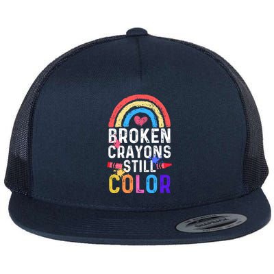 Mental Health Awareness Gift Broken Crayons Still Color Gift Flat Bill Trucker Hat