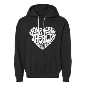 Mental Health Awareness Mindfulness Mental Wellness Garment-Dyed Fleece Hoodie