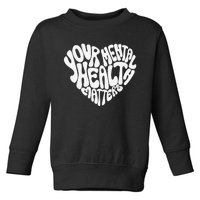 Mental Health Awareness Mindfulness Mental Wellness Toddler Sweatshirt