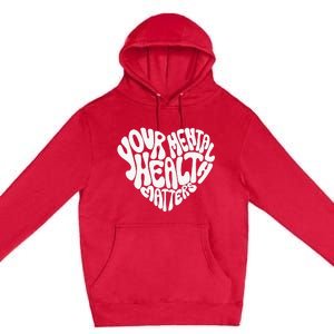 Mental Health Awareness Mindfulness Mental Wellness Premium Pullover Hoodie