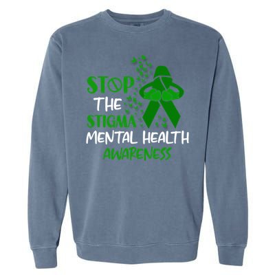 Mental Health Awareness Fight The Stigma Motivational Quote Great Gift Garment-Dyed Sweatshirt