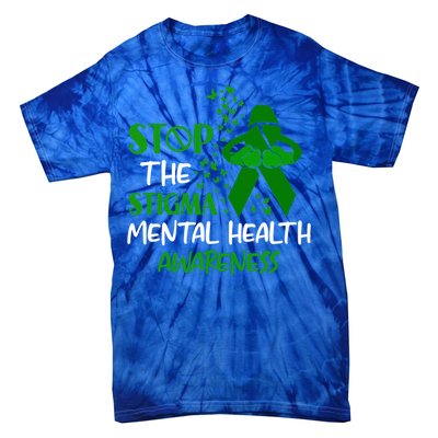 Mental Health Awareness Fight The Stigma Motivational Quote Great Gift Tie-Dye T-Shirt