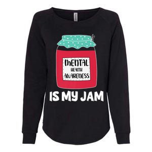 Mental Health Awareness Is My Jam Gift Womens California Wash Sweatshirt