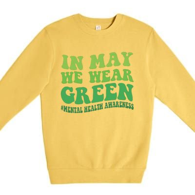 Mental Health Awareness In May We Wear Green Premium Crewneck Sweatshirt